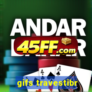 gifs travestibr